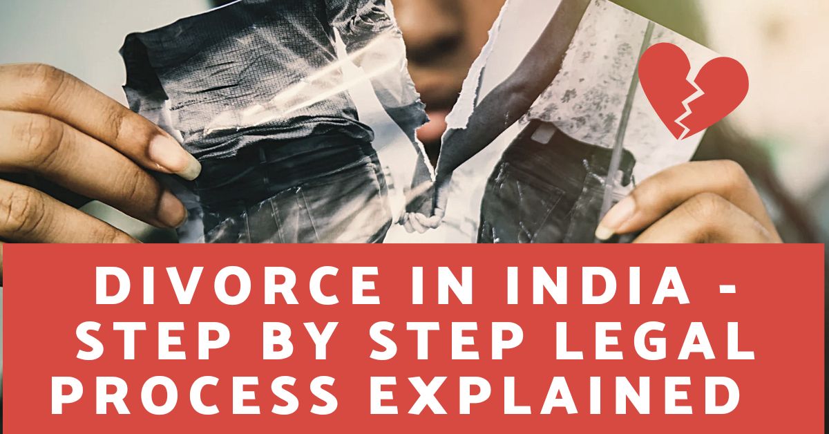 DIVORCE IN INDIA – STEP BY STEP LEGAL PROCESS EXPLAINED DIVORCE IN INDIA - STEP BY STEP LEGAL PROCESS EXPLAINED